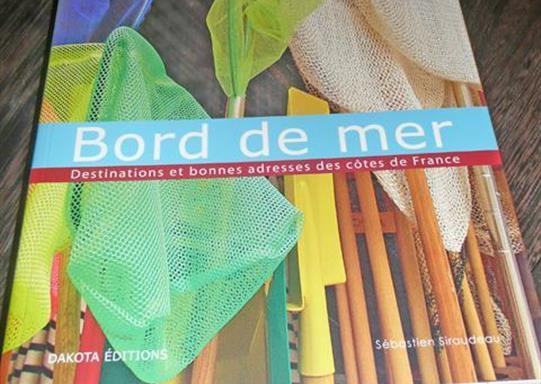 Bord de Mer : Destinations et bonnes adresses des Côtes de France.